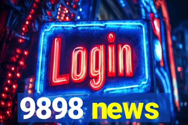 9898 news